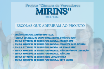 O Poder Legislativo divulga as escolas que aderiram o Projeto '' Câmara de Vereadores Mirins''.