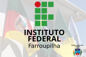 Moção de Apoio a decisão do Instituto Federal Farroupilha considerar a possibilidade de instalação de uma unidade de ensino no Municipio de Ijuí.