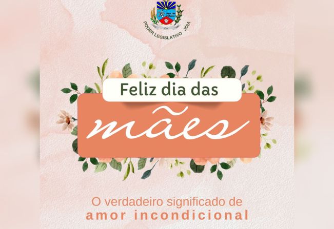Homenagem do Poder Legislativo de Jóia a todas as Mães.