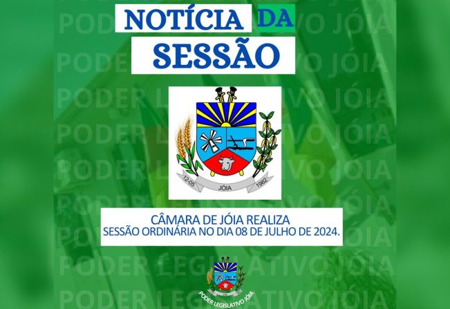 Realizou nesta última segunda-feira (08), 23ª Sessão ordinária do Poder Legislativo de Jóia.